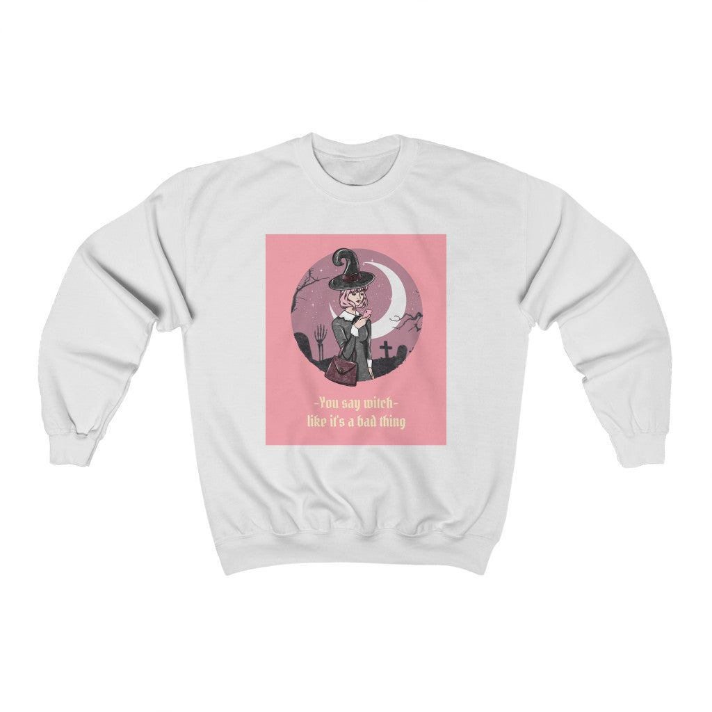 Witch Like it's a Bad Thing Sweatshirt