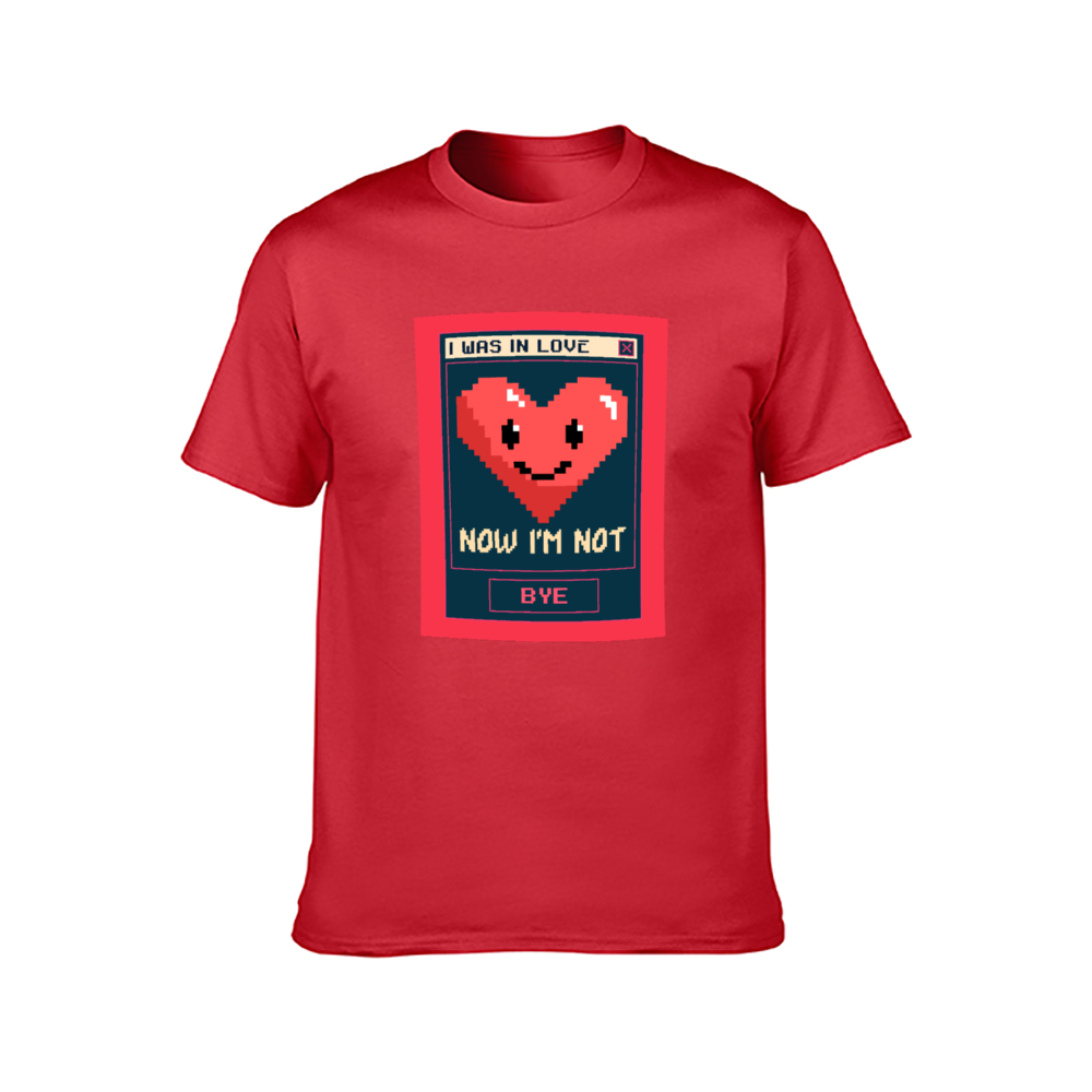 I was in Love, now I'm not, BYE! T-shirt