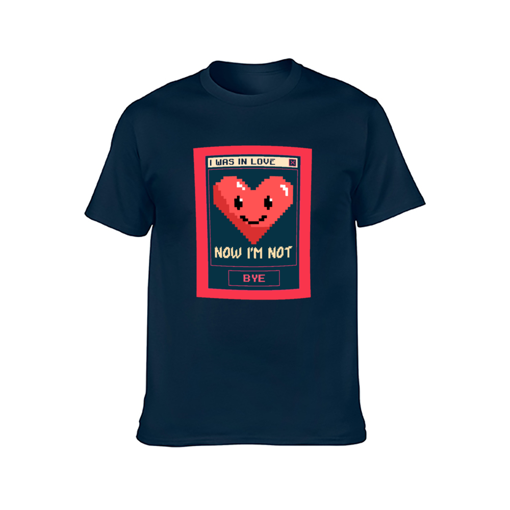 I was in Love, now I'm not, BYE! T-shirt