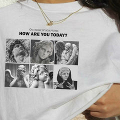 How Are You Today? Sculpture T-Shirt