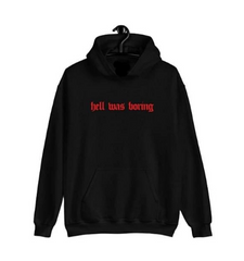 Hell was Boring Hoodie